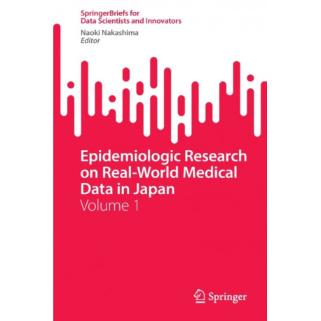 Epidemiologic Research on Real-World Medical Data in Japan: Volume 1