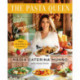 The Pasta Queen: A Just Gorgeous Cookbook: 100+ Recipes and Stories