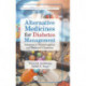 Alternative Medicines for Diabetes Management: Advances in Pharmacognosy and Medicinal Chemistry