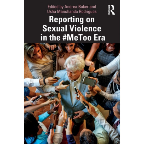 Reporting on Sexual Violence in the -MeToo Era