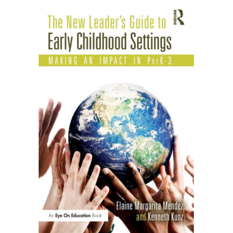 The New Leader's Guide to Early Childhood Settings: Making an Impact in PreK-3