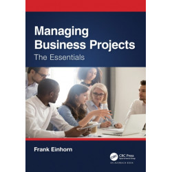 Managing Business Projects: The Essentials