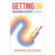 The Getting On: Making work work