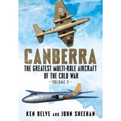 Canberra: The Greatest Multi-Role Aircraft of the Cold War