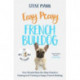 Easy Peasy French Bulldog: Your simple step-by-step guide to raising and training a happy French Bulldog