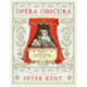 Opera Obscura: A Wholly Improbable Selection of Impossible Opera