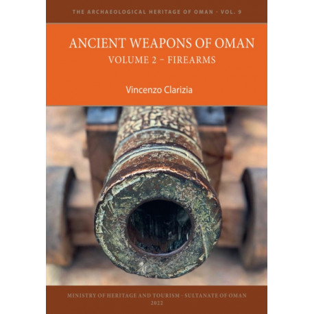 Ancient Weapons of Oman. Volume 2: Firearms