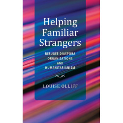 Helping Familiar Strangers: Refugee Diaspora Organizations and Humanitarianism