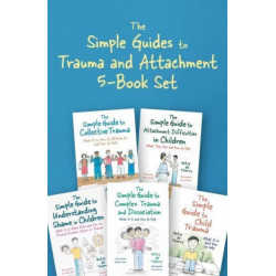 The Simple Guides to Trauma and Attachment 5-Book Set