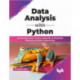 Data Analysis with Python: Introducing NumPy, Pandas, Matplotlib, and Essential Elements of Python Programming