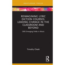 Reimagining Lyric Diction Courses: Leading Change in the Classroom and Beyond: CMS Emerging Fields in Music