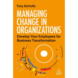 Managing Change in Organizations: Develop Your Employees for Business Transformation