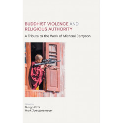 Buddhist Violence and Religious Authority: A Tribute to the Work of Michael Jerryson