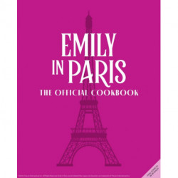 Emily in Paris: The Official Cookbook