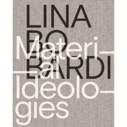 Lina Bo Bardi – Material Ideologies
