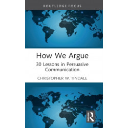 How We Argue: 30 Lessons in Persuasive Communication