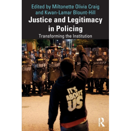 Justice and Legitimacy in Policing: Transforming the Institution