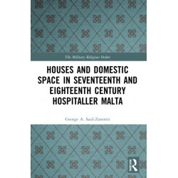 Houses and Domestic Space in Seventeenth and Eighteenth Century Hospitaller Malta