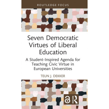 Seven Democratic Virtues of Liberal Education: A Student-Inspired Agenda for Teaching Civic Virtue in European Universities