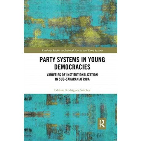 Party Systems in Young Democracies: Varieties of institutionalization in Sub-Saharan Africa