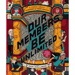 Our Members Be Unlimited: a comic about workers and their unions