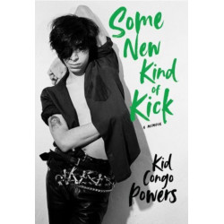 Some New Kind of Kick: A Memoir