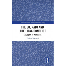 The EU, NATO and the Libya Conflict: Anatomy of a Failure