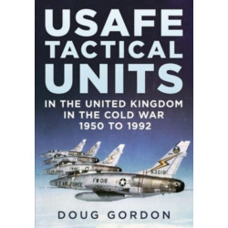 USAFE Tactical Units in the United Kingdom in the Cold War