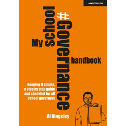 My School Governance Handbook: Keeping it simple, a step by step guide and checklist for all school governors