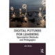 Digital Futures for Learning: Speculative Methods and Pedagogies