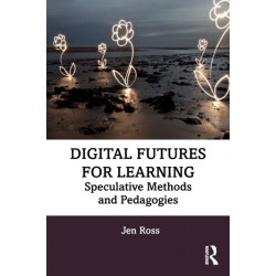 Digital Futures for Learning: Speculative Methods and Pedagogies