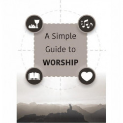 A Simple Guide to Worship: Simple Guide