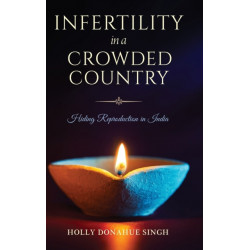 Infertility in a Crowded Country: Hiding Reproduction in India