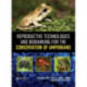 Reproductive Technologies and Biobanking for the Conservation of Amphibians