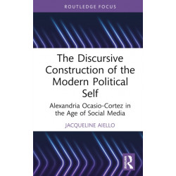 The Discursive Construction of the Modern Political Self: Alexandria Ocasio-Cortez in the Age of Social Media