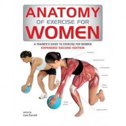 Anatomy of Exercise for Women: A Trainer's Guide to Exercise for Women