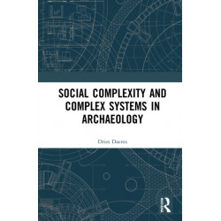 Social Complexity and Complex Systems in Archaeology