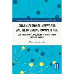 Organizational Networks and Networking Competence: Contemporary Challenges in Management and Employment