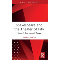 Shakespeare and the Theater of Pity: Sinon’s Borrowed Tears