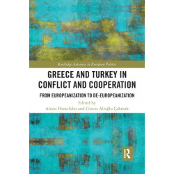 Greece and Turkey in Conflict and Cooperation: From Europeanization to De-Europeanization