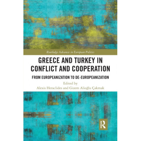 Greece and Turkey in Conflict and Cooperation: From Europeanization to De-Europeanization