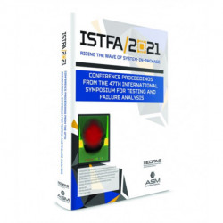 ISTFA 2021: Conference Proceedings from the 47th International Symposium for Testing and Failure Analysis