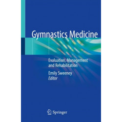Gymnastics Medicine: Evaluation, Management and Rehabilitation
