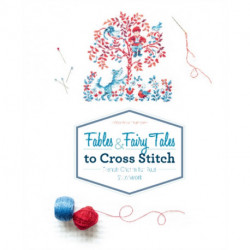 Fables & Fairy Tales to Cross Stitch: French Charm for Your Stitchwork