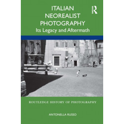 Italian Neorealist Photography: Its Legacy and Aftermath