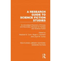 A Research Guide to Science Fiction Studies: An Annotated Checklist of Primary and Secondary Sources for Fantasy and Science Fiction