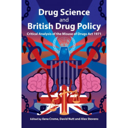 Drug Science and British Drug Policy: Critical Analysis of the Misuse of Drugs Act 1971