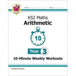 KS2 Year 3 Maths 10-Minute Weekly Workouts: Arithmetic