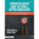 Strength-Based Goal Setting in Gifted Education: Addressing Social-Emotional Awareness, Self-Advocacy, and Underachievement in Gifted Education