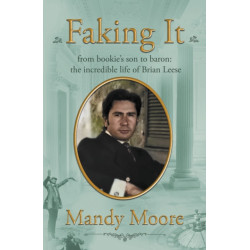 Faking It: from bookie's son to baron: the incredible life of Brian Leese